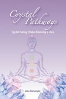 Crystal Pathways: Crystal Healing, Chakra Balancing and More 180558703X Book Cover