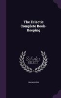 The Eclectic Complete Book-keeping 1354298616 Book Cover