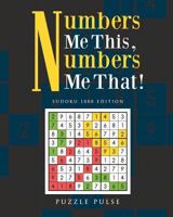 Numbers Me This, Numbers Me That!: Sudoku 1000 Edition 0228206324 Book Cover