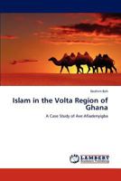 Islam in the Volta Region of Ghana: A Case Study of Ave Afiadenyigba 3846589330 Book Cover