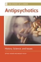 Antipsychotics: History, Science, and Issues 1440839883 Book Cover