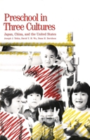 Preschool in Three Cultures: Japan, China and the United States 0300048122 Book Cover