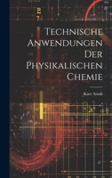 Technische Anwendungen der physikalischen Chemie 1022373404 Book Cover