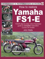 How to Restore Yamaha FS1-E: Your step-by-step colour illustrated guide to complete restoration. Covers all models 1787112500 Book Cover
