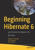 Beginning Hibernate 6: Java Persistence from Beginner to Pro 1484273362 Book Cover