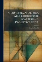 Geometria Analitica Alle Coordinate (cartesiane, Proiettive, Ecc.). 124824091X Book Cover