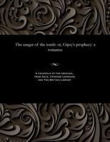 The Ranger of the Tomb: Or, Gipsy's Prophecy: A Romance 1535814292 Book Cover