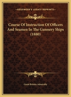 Course Of Instruction Of Officers And Seamen In The Gunnery Ships 1120183545 Book Cover