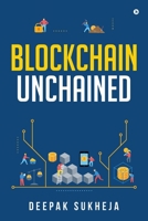 Blockchain Unchained: Understanding Blockchain from the Ground Up B0F2544192 Book Cover