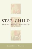 Star Child: A Mother's Journey Through Grief 059540216X Book Cover