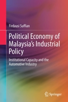 Political Economy of Malaysia’s Industrial Policy: Institutional Capacity and the Automotive Industry (SpringerBriefs in Political Science) 9813369000 Book Cover