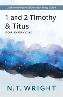 Paul for Everyone: The Pastoral Letters : 1 and 2 Timothy and Titus (For Everyone)