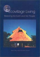 Ecovillage Living: Restoring the Earth and Her People 1903998166 Book Cover