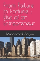 From Failure to Fortune : Rise of an Entrepreneur B0FD8XC3PD Book Cover