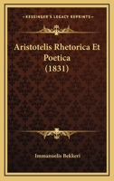 Aristotelis Rhetorica Et Poetica (1831) 1168073995 Book Cover