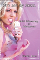 It's Not My Fault - Self Discovery and Admission B08BRLN7RV Book Cover