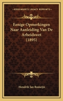 Eenige Opmerkingen Naar Aanleiding Van De "Arbeidswet" 1167553136 Book Cover