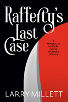 Rafferty's Last Case: A Minnesota Mystery featuring Sherlock Holmes 1517913128 Book Cover