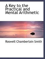A Key To The Practical And Mental Arithmetic: For The Use Of Teachers 1164534262 Book Cover