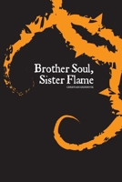 Brother Soul, Sister Flame 9198137166 Book Cover