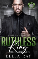 Ruthless King: A Dark Mafia Romance (Savage Kings of New York) 1971395013 Book Cover