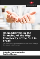 Haemodialysis in the financing of the High Complexity of the SUS in Brazil: The financing of renal replacement therapy in the High Complexity of SUS in Brazil 6206044866 Book Cover