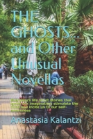 THE GHOSTS... and Other Unusual Novellas: Everyday's life short stories that ignite our imagination, stimulate the mind and incite us to our self-awareness 1098542738 Book Cover