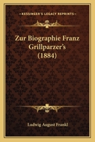 Zur Biographie Franz Grillparzer's 1022792881 Book Cover