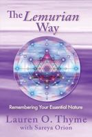 The Lemurian Way: Remembering Your Essential Nature 1880090910 Book Cover
