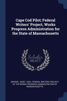 Cape Cod Pilot; Federal Writers' Project, Works Progress Administration for the State of Massachusetts 1376959240 Book Cover