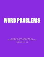 Word Problems-detailed explanations of reasoning and solving strategies: Answer Key 12 1492217727 Book Cover