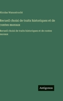 Recueil choisi de traits historiques et de contes moraux: Recueil choisi de traits historiques et de contes moraux (French Edition) 3563753229 Book Cover