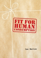 Fit For Human Consumption 1849247404 Book Cover