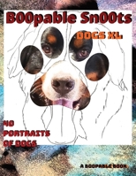 B00pable Sn00ts Dog XL: 40 Portraits of puppers & doggos B0CQPFFR46 Book Cover