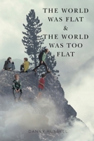 The World Was Flat and The World Was Too Flat 1954168055 Book Cover