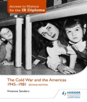 Access to History for the IB Diploma: The Cold War and the Americas 1945-1981 Second Edition 1471841375 Book Cover