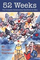52 Weeks The Complete Relationship Handbook for Men 0981565182 Book Cover