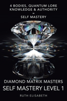 Diamond Matrix Masters: Self Mastery Level 1 1504313941 Book Cover