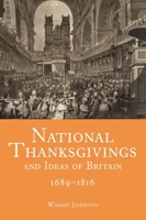 National Thanksgivings and Ideas of Britain, 1689-1816 1783273585 Book Cover