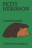 PETIT HÉRISSON: LE JARDIN DU VOISIN (French Edition) B088LJJP57 Book Cover
