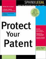 Protect Your Patent (Legal Survival Guides) 1572483296 Book Cover