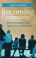 Becoming Community: Biblical Meditations and Applications in Modern Life 1565482697 Book Cover