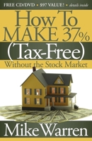 How To Make 37%, Tax-Free, Without the Stock Market: Secrets to Real Estate Paper 1600377246 Book Cover