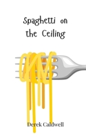 Spaghetti on the Ceiling 3690743435 Book Cover