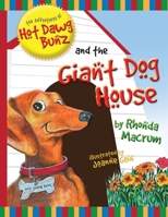 The Adventures of Hot Dawg Bunz and the Giant Dog House 0982547706 Book Cover