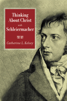 Thinking About Christ With Schleiermacher 0664225942 Book Cover