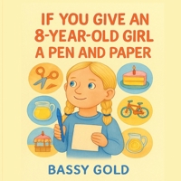 If You Give An 8-Year-Old Girl A Pen And Paper B0G87VKXTG Book Cover