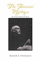 The Toscanini Mystique: The Genius Behind the Music 1493190695 Book Cover