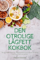 Den Otrolige Lågfett Kokbok 1837625484 Book Cover