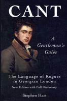 Cant - A Gentleman's Guide: The Language of Rogues in Georgian London 0992492203 Book Cover